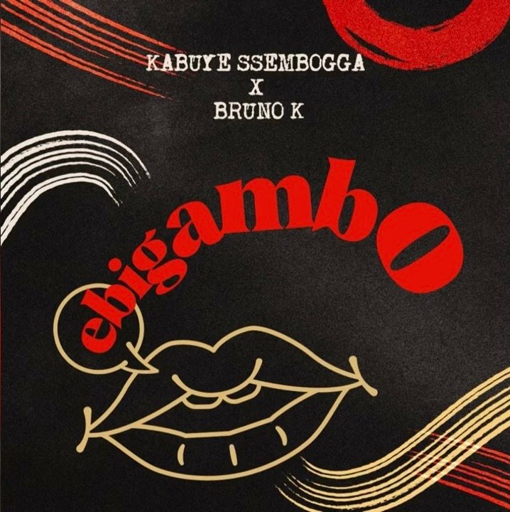 Bruno K ft.Kabuye Ssemboga,